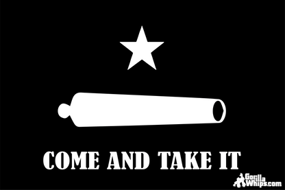 Come and Take It- Cannon 12x18 Grommet Whip Flag